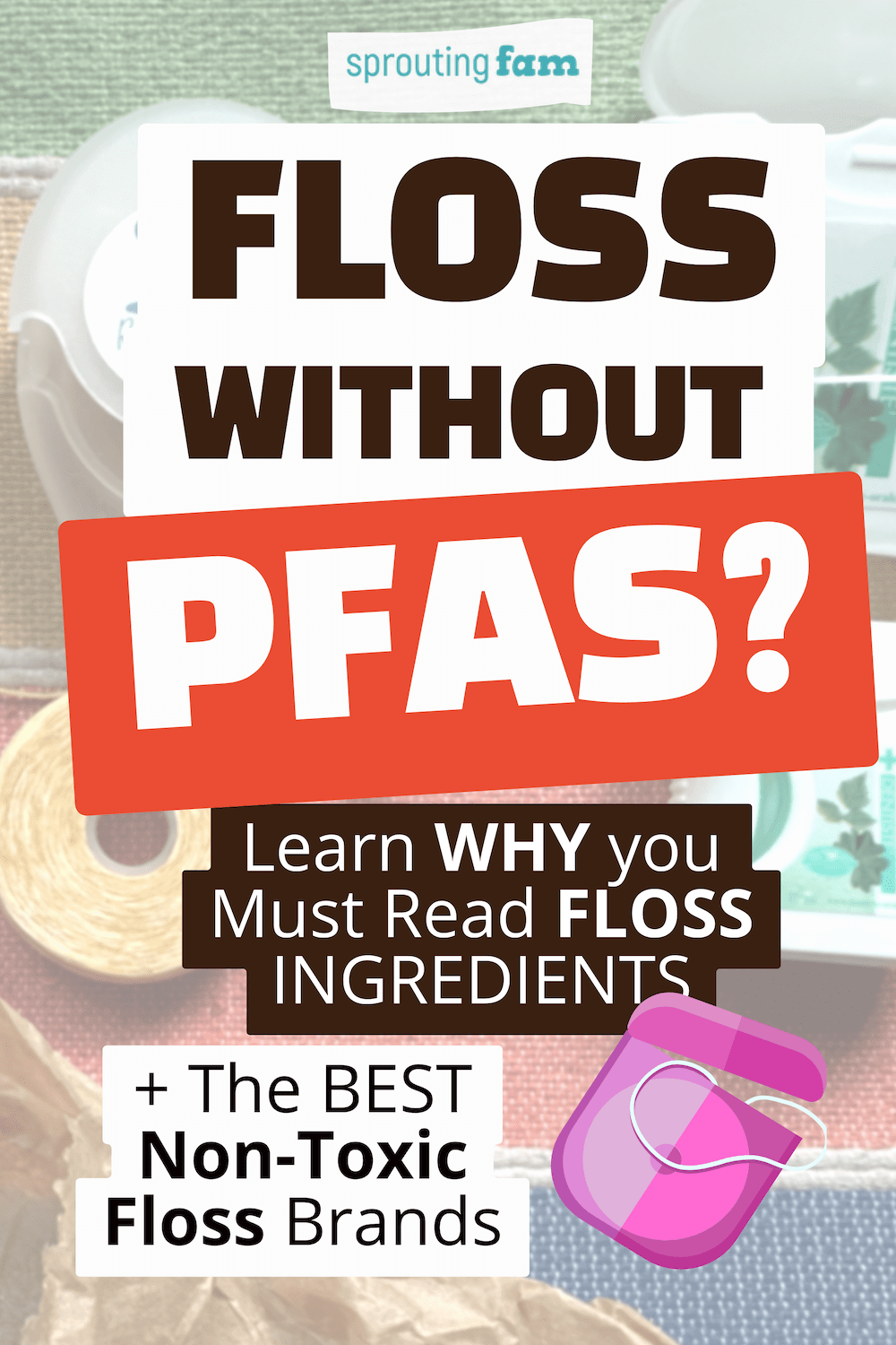 5 Best Non-Toxic Dental Floss Without PFAS - Sprouting Fam